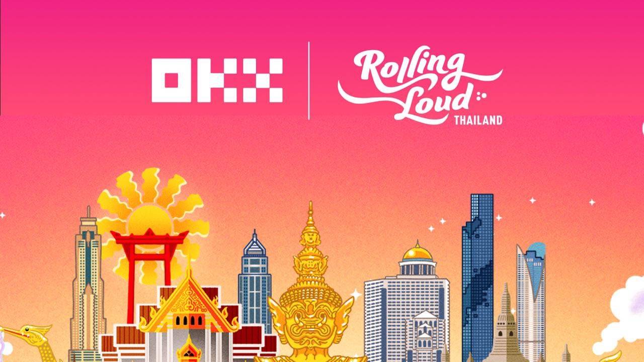 OKX ประกาศเป็นผู้สนับสนุนหลัก เทศกาลดนตรี Rolling Loud Thailand  จัดขึ้นครั้งแรกในเอเชีย 