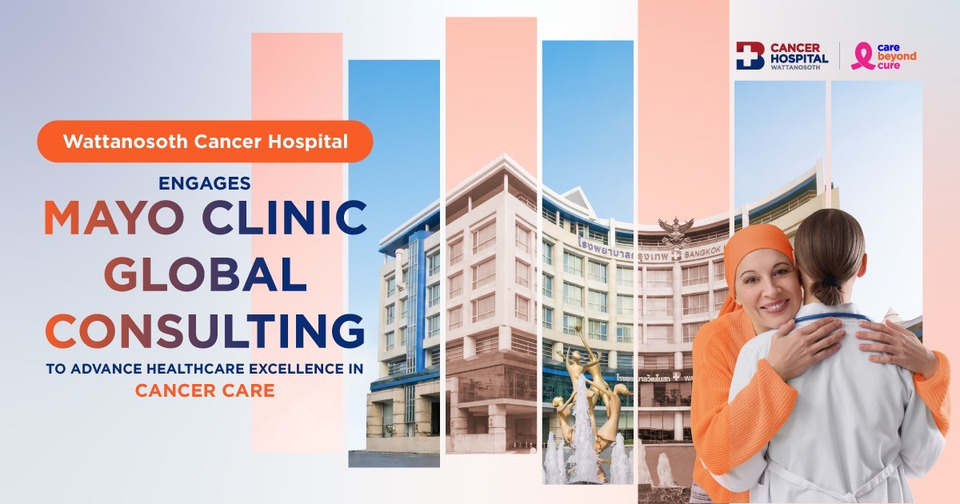 รพ.วัฒโนสถ จับมือ Mayo Clinic ยกระดับรักษามะเร็งสู่มาตรฐานโลก ปักหมุดศูนย์กลางเอเชียแปซิฟิก